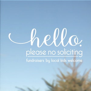 Hello no soliciting fundraisers by local kids welcome decal, hello no solicitors front door greeting sticker, no solicitation vinyl sign