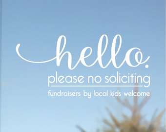 Hello no soliciting fundraisers by local kids welcome decal, hello no solicitors front door greeting sticker, no solicitation vinyl sign