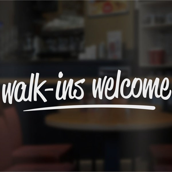 Walk-ins welcome decal, no appointment needed storefront vinyl sign, walk in customers office sticker, decals for business advertising label