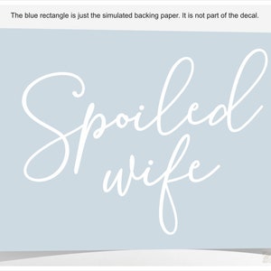 Spoiled wife decal, pampered wife vinyl sticker, spoiled car window sticker, decals for women, love spoiling my wife, happy wife car decal image 2