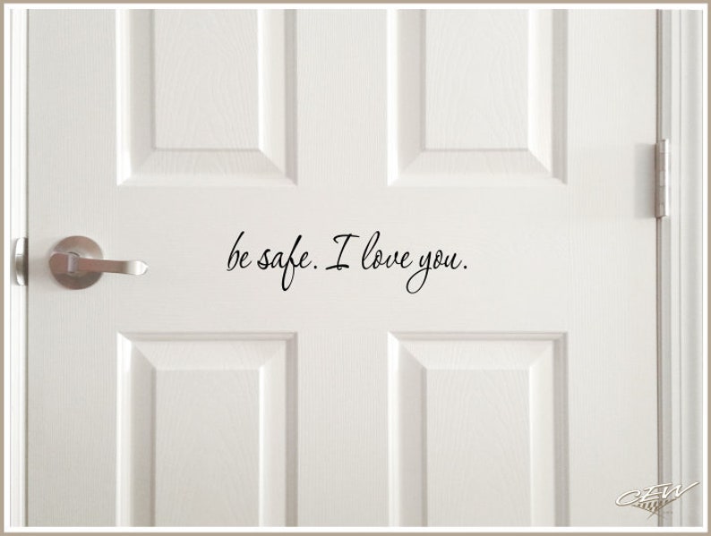 Be safe I love you front door decal, come home safe decal, house door greeting, cute goodbye sticker, door saying, family home vinyl letters image 1