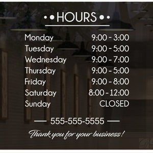 May include: A white sign displays business hours in a dark setting. The text reads "HOURS" at the top, followed by the days of the week and corresponding times. A phone number and the phrase "Thank you for your business!" are also included.