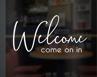 Welcome come on in decal, please come in sticker, front door greeting welcome vinyl decal, entrance sign business storefront graphic label