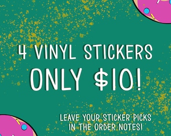 4 Vinyl Stickers for 10 Bucks!