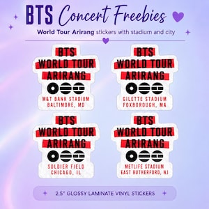 May include: Four white vinyl stickers with black and red text reading BTS WORLD TOUR ARIRANG. Each sticker features three circular icons and specific stadium names including M&T Bank Stadium, Gilette Stadium, Soldier Field, and Metlife Stadium. 2.5 inches.