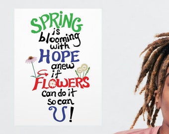 SPRING is blooming... Poster is Inspirational Motivational Poem, Pep Talk w Upbeat Humor, Conversation Piece w Can-Do Attitude - Optimism!