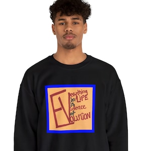 Everything in Life is Evidence of Evolution Sweatshirt Poem, Gift 4 Teachers, Scientists, Nature Lovers, Biologists, Life on Earth.