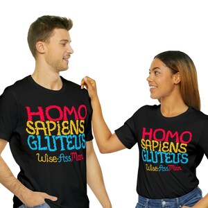 HOMO SAPIENS GLUTEUS... T-Shirt Poem pokes Fun @ Homo sapiens (Wise Man) Satiric Poem re Human Nature deflates Human Ego. Gift 4 Cynics