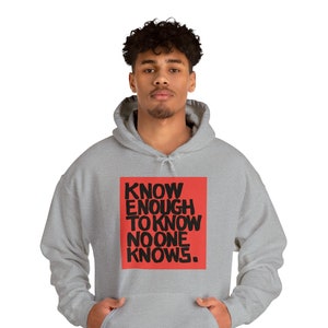 KNOW ENOU... Hooded Sweatshirt says No One Knows Answers 2 Big Questions Better than You Let No One tell You Otherwise Level Playing Field