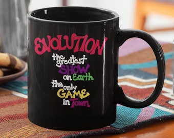 EVOLUTION: the Greatest SHOW on Earth… Mug 11oz Black Ceramic Poem. 4 Science Geeks, Biology Lovers, Gift 4 Teachers and Artsy Nature Lovers