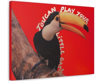 TOUCAN Play Your LITTLE Game Canvas Wrap Poem is a Punny Play on Words for People who love Language and love to issue Warnings 2 Others