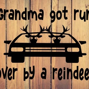 Grandma got run over by a reindeer, digital file, instant download, svg, pdf, eps, dxf, png