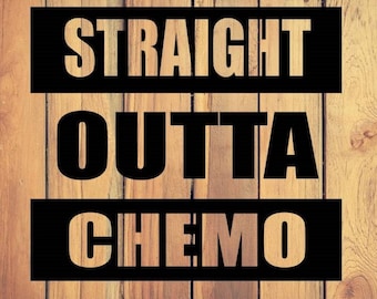 Straight outta chemo, digital file, instant download, svg, pdf, eps, dxf, png