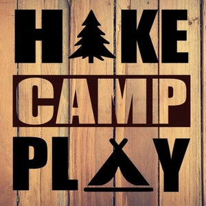 Hike Camp Play digital file, instant download, svg, png, pdf, dxf, eps