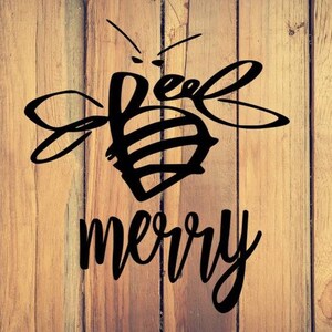 May include: Black and white bee illustration with the text "bee merry" on a woodgrain background.