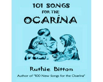 101 SONGS for the OCARINA - Ocarina songbook by Ruthie Bitton