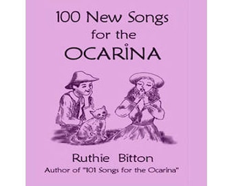 100 NEW SONGS for the OCARINA - Ocarina songbook by Ruthie Bitton