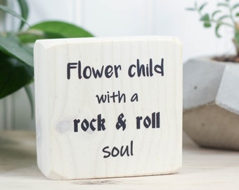 Small whitewashed wood sign (3"x3"), Hippie decor, Desk or shelf accessory, Office or cubicle decor, Flower child with a rock and roll soul