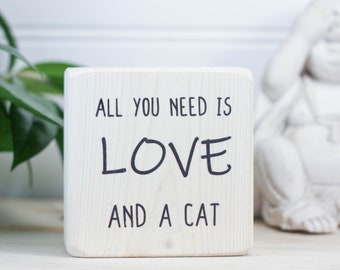 Small wood sign (3"x3"), Cat lover gift, Tiered tray cat decor, Farmhouse style shelf sitter, Mini desk sign, All you need is love and a cat