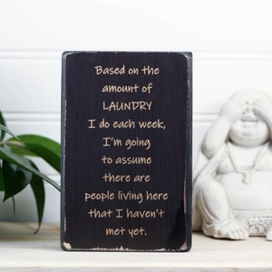 Funny sign for laundry room (3.5"x5.5"), Humorous gift for large family, Farmhouse rustic sign, Based on the amount of laundry I do...