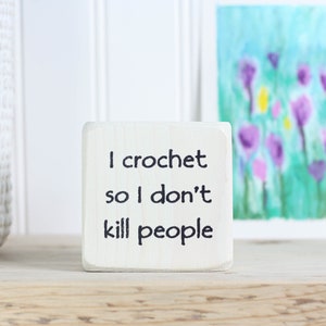 Small whitewashed wood sign with cute crochet saying 3x3, Funny gift for crocheter, Desk accessory, I crochet so I don't kill people image 1