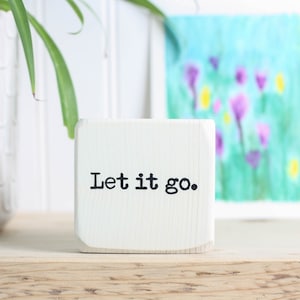 Small 3"x3" wood sign, Office desk accessory, Meditation altar ornament, Yoga studio decor, Tiered tray sign, Inspirational quote, Let it go