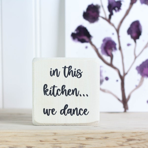 Small whitewashed sign (3"x3") , Kitchen windowsill or counter decor, Housewarming gift, Gift for dancing cook, in this kitchen... we dance