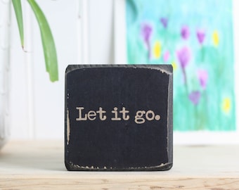 Small 3"x3" rustic wood sign, Office decor, Meditation mantra, Yoga home studio, Inspirational quote, Boho Hippie, Desk accessory, Let it go