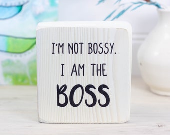 Small whitewash wood desk sign, Fun gift for boss, manager, or supervisor, Desk accessory for home or office, I'm not bossy. I am the boss.