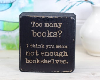 Small bookshelf sign 3"x3", Book lover gift, Shelf sitter, Salvaged wood, Desk accessory, Library decor, Bookworm present, Too many books?
