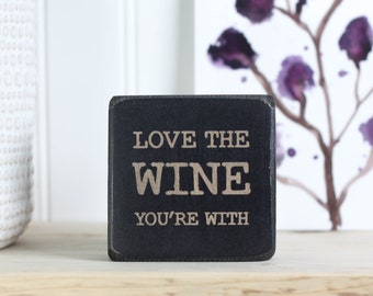 Mini wood block sign, Wine bar decor, Farmhouse style, Wine swag, Small desk accessory, Kitchen windowsill accent, Love the wine you're with