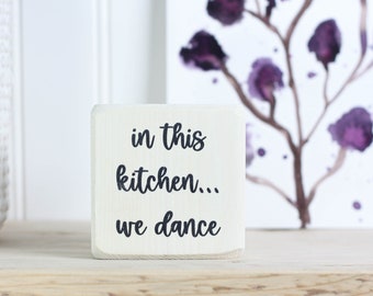 Small whitewashed sign (3"x3") , Kitchen windowsill or counter decor, Housewarming gift, Gift for dancing cook, in this kitchen... we dance