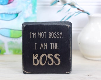 Small 3"x3" rustic wood sign, Fun gift for boss, manager, or supervisor, Desk accesssory for home or office, "I'm not bossy. I am the boss."