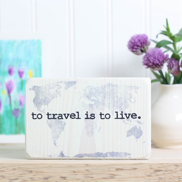 Small wood sign, Rustic travel decor with antique map, Desk accessory, Gift for traveler or adventurer, Wanderlust,  To travel is to live