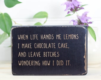 Small desk sign with funny saying 3.5"x5.5", Rustic farmhouse style inspirational quote block, When life hands me lemons make chocolate cake