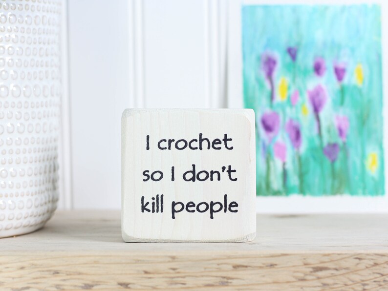 Small whitewashed wood sign with cute crochet saying 3x3, Funny gift for crocheter, Desk accessory, I crochet so I don't kill people image 1