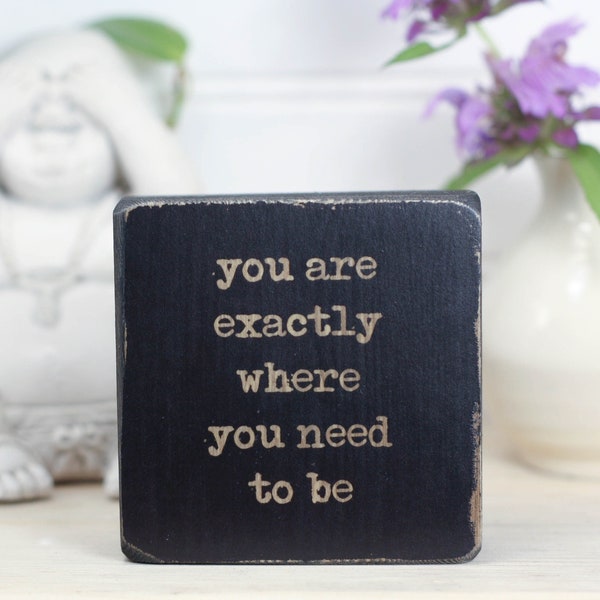 Small desk sign, Yoga studio decor, Meditation mantra, Office decor, Eco-friendly gift for student, You are exactly where you need to be