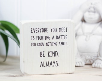 Small whitewashed wood sign 3"x3", Desk or classroom decor, Mini quote block, Tiered tray sign, Everyone is fighting a battle. Be kind.