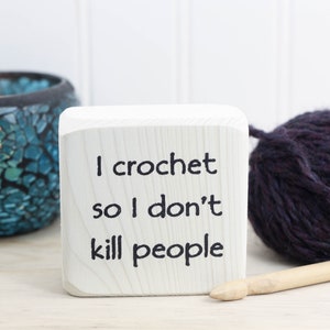 Small whitewashed wood sign with cute crochet saying 3x3, Funny gift for crocheter, Desk accessory, I crochet so I don't kill people image 7