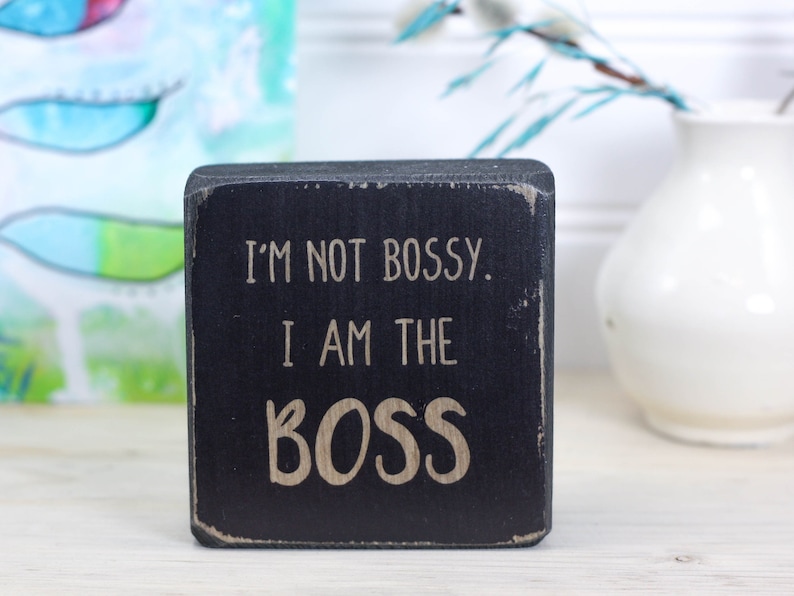 Small 3x3 rustic wood sign, Fun gift for boss, manager, or supervisor, Desk accesssory for home or office, I'm not bossy. I am the boss. image 1