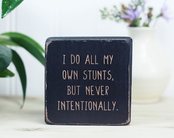 Funny quote block 3"x3", Office decor, Desk accessory, Small wood sign, Clumsy person,  Accident prone, Awkward, I do all my own stunts