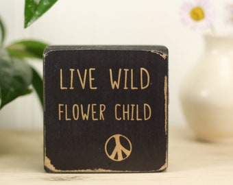 Small boho sign, Hippie decor, Bohemian style, Quote block, Apartment decor, Desk accessory, Shelf accent, Live wild flower child