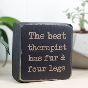 Small 3x3&quot; pet sign, Office decor, Dog or cat lover gift, Desk accessory, Shelf ornament, Memorial, The best therapist has fur and four legs