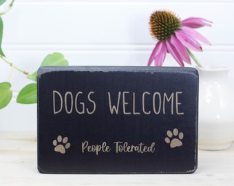 Small wood block sign, Funny dog lover gift, Paw print decor, Eco friendly present, Entrance shelf sitter, "Dogs welcome People tolerated"