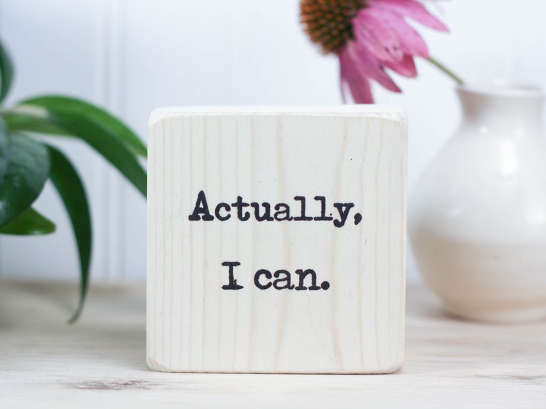 Mini quote block 3x3, Motivational quote, Strength quote, Office decor, Small desk sign, Inspirational, I can and I will, Actually I can image 1