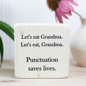 Small whitewashed desk sign, English teacher gift, Gift for punctuation nerd, Bookshelf accent, Let's eat grandma, Punctuation saves lives