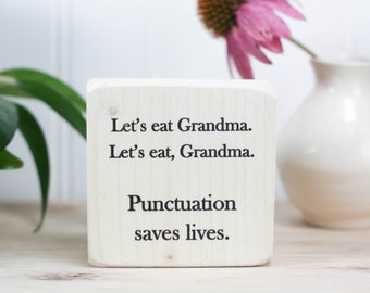 Small whitewashed desk sign, English teacher gift, Gift for punctuation nerd, Bookshelf accent, Let's eat grandma, Punctuation saves lives