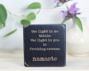 namaste, funny quote, funny desk sign, office decor, yoga meditation, freaking awesome, distressed black, the light in me, friend gift,