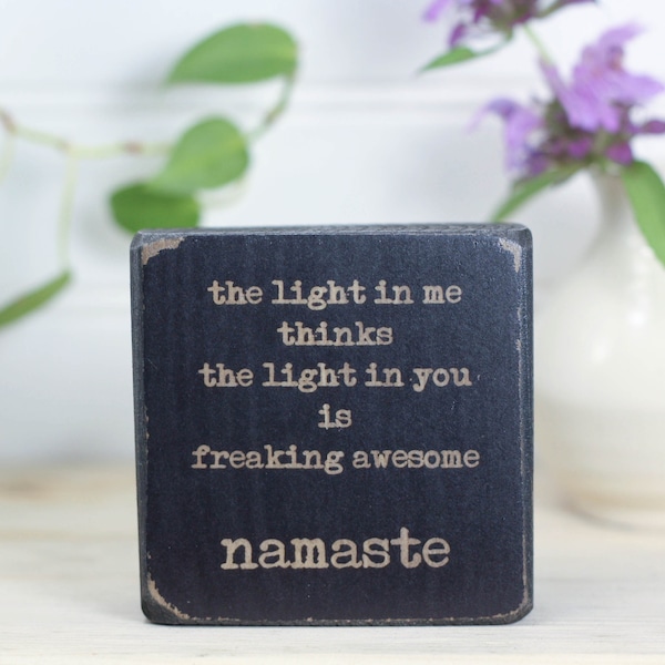 namaste, funny quote, funny desk sign, office decor, yoga meditation, freaking awesome, distressed black, the light in me, friend gift,