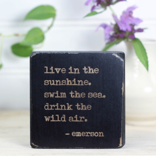 Mini wood sign for desk or shelf, Ralph Waldo Emerson, Office decor, Nature lover gift, Eco friendly, Live in the sunshine, swim the sea...